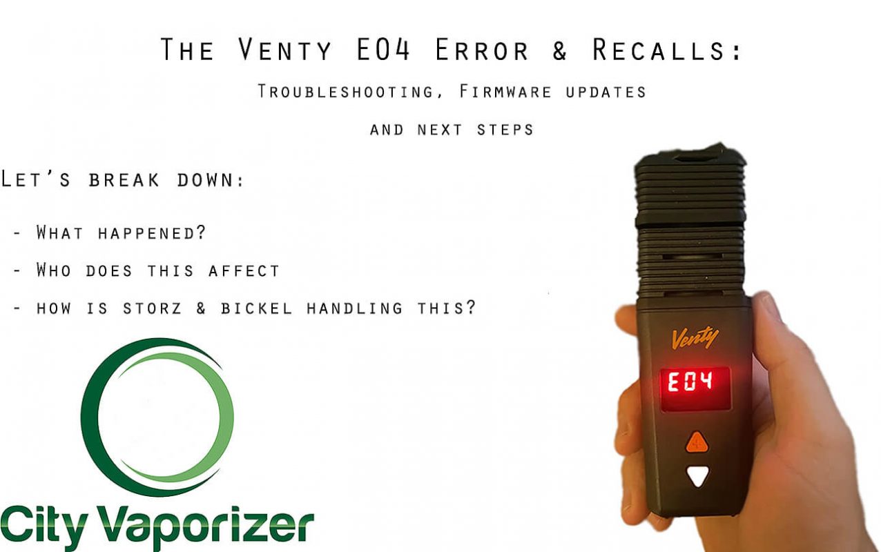 A header image for the troubleshooting page about the Venty E04 Error. The image shows the Venty with the E04 Error, title text that reads: "The Venty E04 Error & Recalls: Troubleshooting, Firmware Updates and Next Steps" and sub-header content that reads: Let's Break Down: What Happened?, Who Does This Affect, How Is Storz & Bickel Handling This?" with the City Vaporizer Logo bottom left.